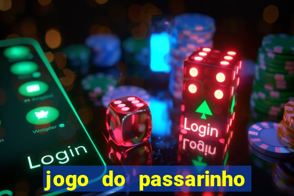 jogo do passarinho que da dinheiro